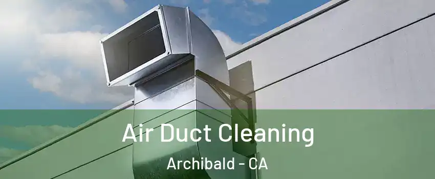 Air Duct Cleaning Archibald - CA