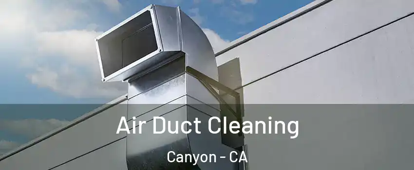 Air Duct Cleaning Canyon - CA