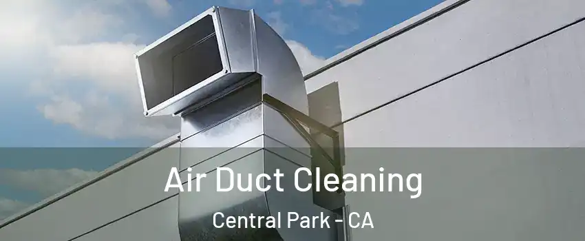 Air Duct Cleaning Central Park - CA