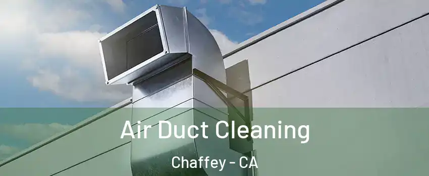 Air Duct Cleaning Chaffey - CA