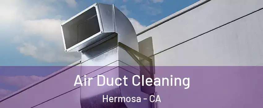 Air Duct Cleaning Hermosa - CA