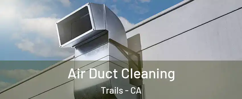 Air Duct Cleaning Trails - CA