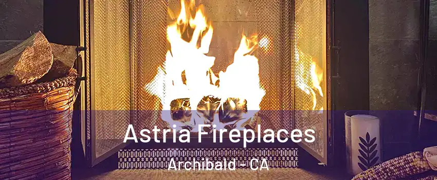 Astria Fireplaces Archibald - CA