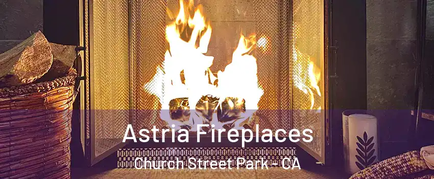 Astria Fireplaces Church Street Park - CA