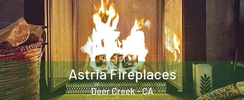Astria Fireplaces Deer Creek - CA