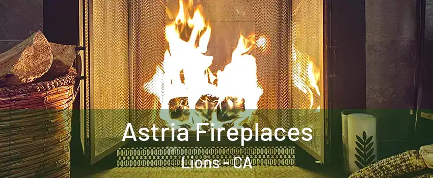 Astria Fireplaces Lions - CA
