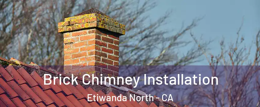 Brick Chimney Installation Etiwanda North - CA