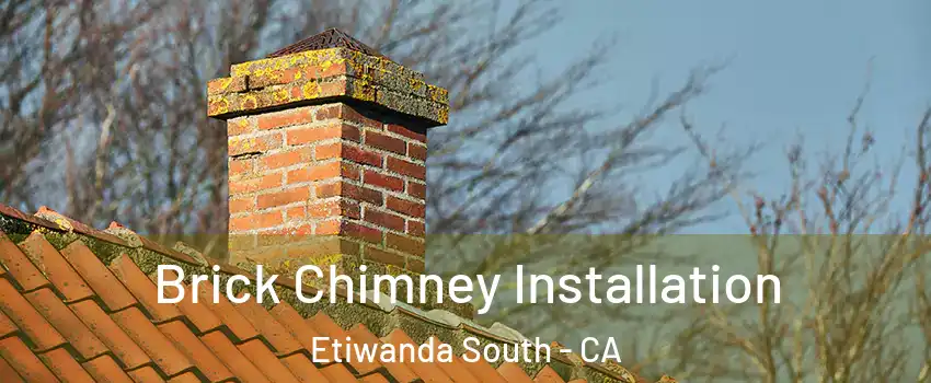 Brick Chimney Installation Etiwanda South - CA