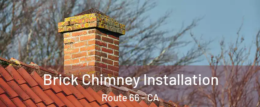 Brick Chimney Installation Route 66 - CA