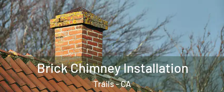 Brick Chimney Installation Trails - CA
