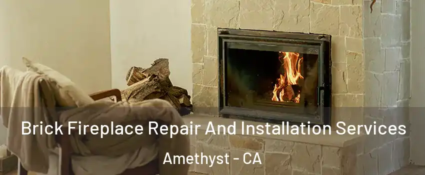 Brick Fireplace Repair And Installation Services Amethyst - CA