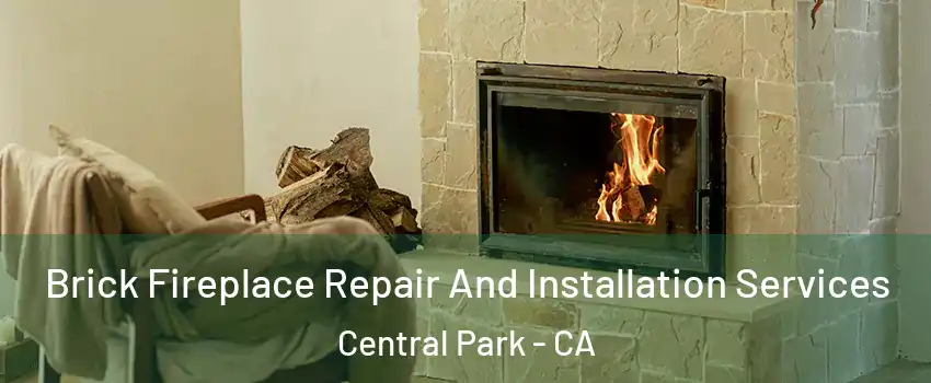 Brick Fireplace Repair And Installation Services Central Park - CA