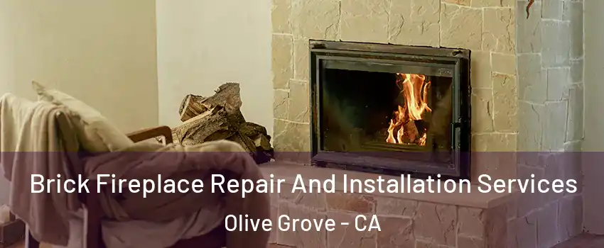 Brick Fireplace Repair And Installation Services Olive Grove - CA