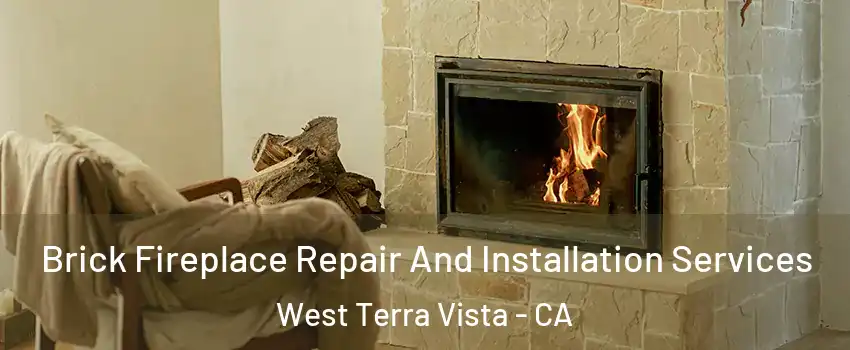 Brick Fireplace Repair And Installation Services West Terra Vista - CA