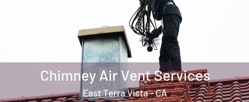 Chimney Air Vent Services East Terra Vista - CA