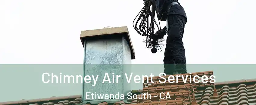 Chimney Air Vent Services Etiwanda South - CA