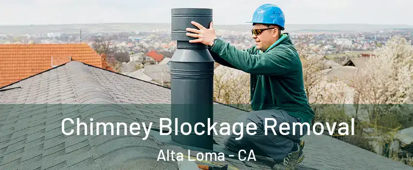 Chimney Blockage Removal Alta Loma - CA