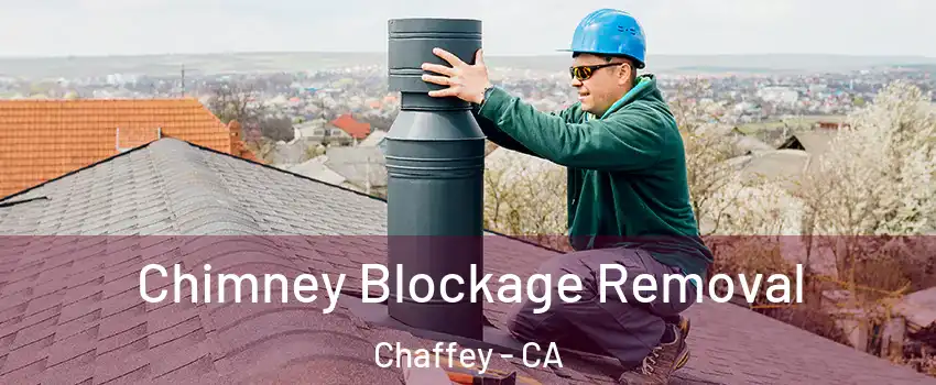 Chimney Blockage Removal Chaffey - CA