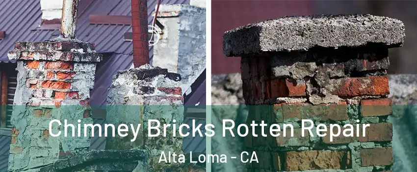 Chimney Bricks Rotten Repair Alta Loma - CA