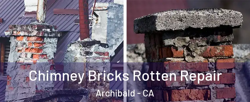 Chimney Bricks Rotten Repair Archibald - CA