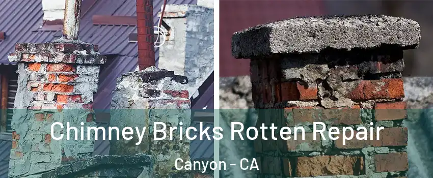 Chimney Bricks Rotten Repair Canyon - CA