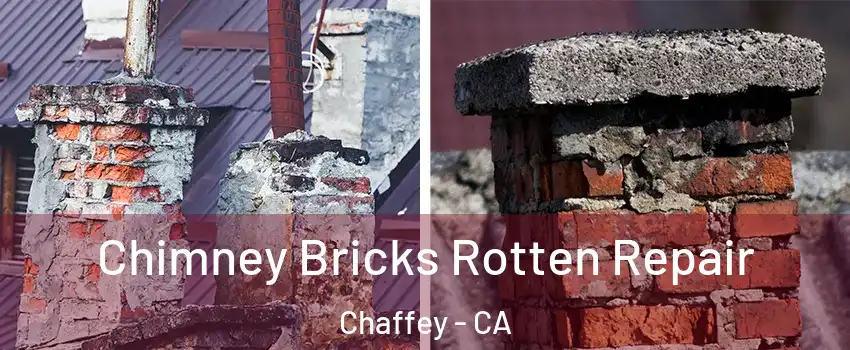 Chimney Bricks Rotten Repair Chaffey - CA