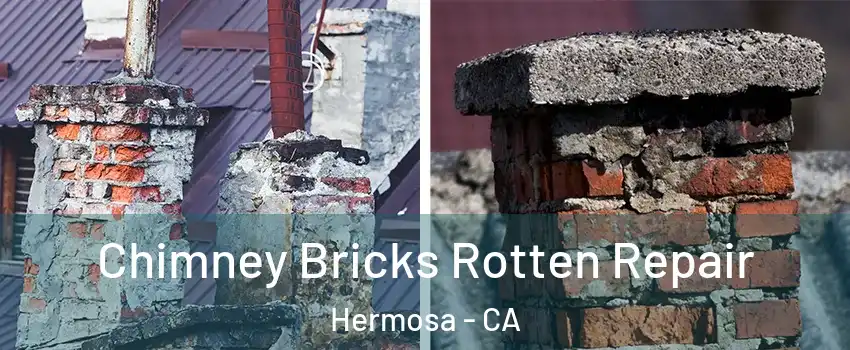 Chimney Bricks Rotten Repair Hermosa - CA