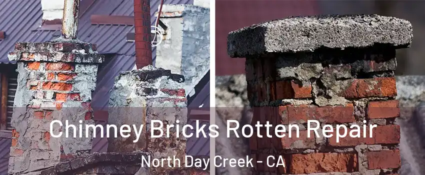 Chimney Bricks Rotten Repair North Day Creek - CA