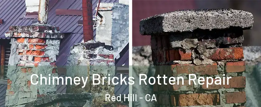 Chimney Bricks Rotten Repair Red Hill - CA