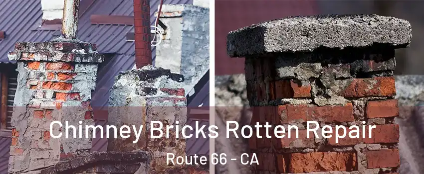 Chimney Bricks Rotten Repair Route 66 - CA