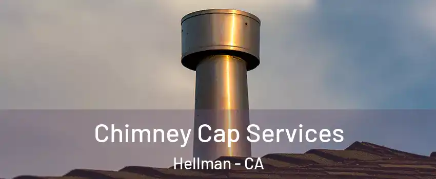 Chimney Cap Services Hellman - CA