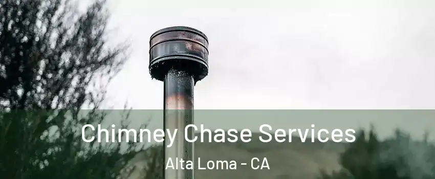 Chimney Chase Services Alta Loma - CA