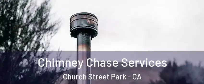 Chimney Chase Services Church Street Park - CA