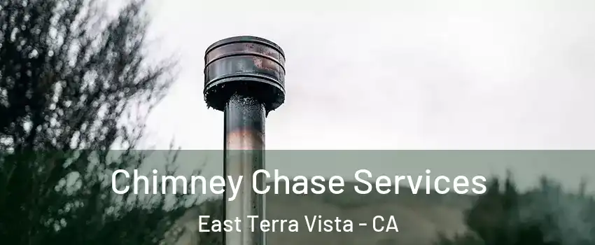 Chimney Chase Services East Terra Vista - CA
