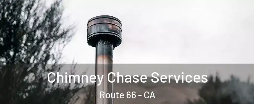 Chimney Chase Services Route 66 - CA