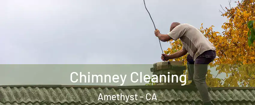 Chimney Cleaning Amethyst - CA