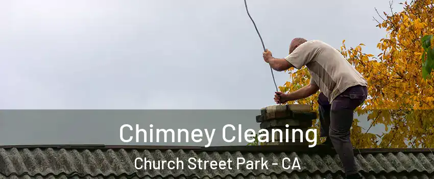 Chimney Cleaning Church Street Park - CA