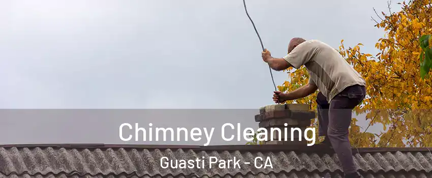 Chimney Cleaning Guasti Park - CA
