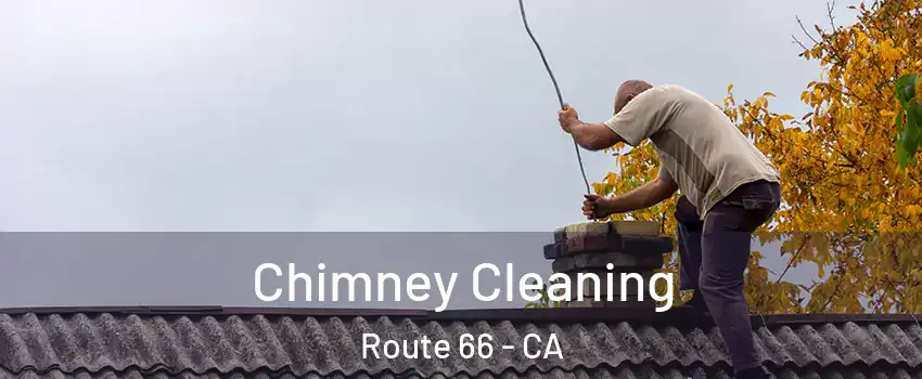 Chimney Cleaning Route 66 - CA