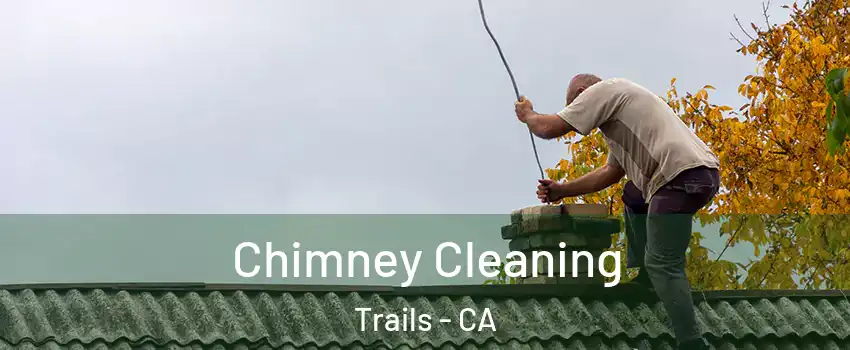 Chimney Cleaning Trails - CA