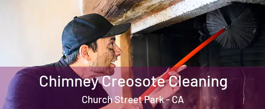 Chimney Creosote Cleaning Church Street Park - CA