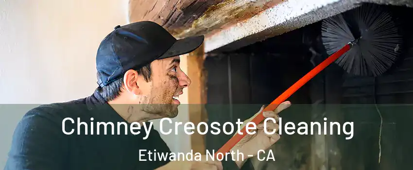Chimney Creosote Cleaning Etiwanda North - CA