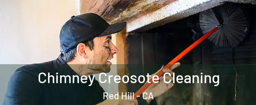 Chimney Creosote Cleaning Red Hill - CA