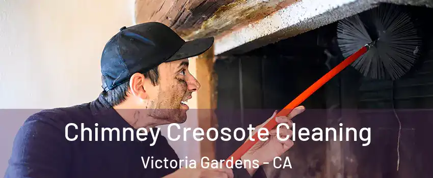 Chimney Creosote Cleaning Victoria Gardens - CA