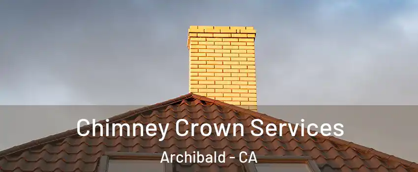 Chimney Crown Services Archibald - CA