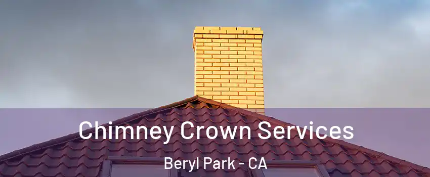 Chimney Crown Services Beryl Park - CA