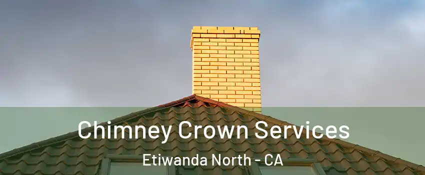 Chimney Crown Services Etiwanda North - CA
