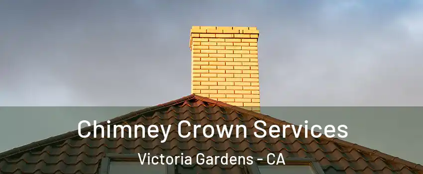Chimney Crown Services Victoria Gardens - CA