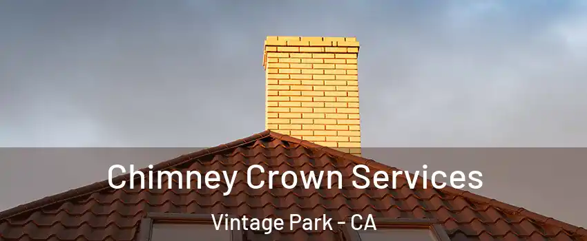 Chimney Crown Services Vintage Park - CA