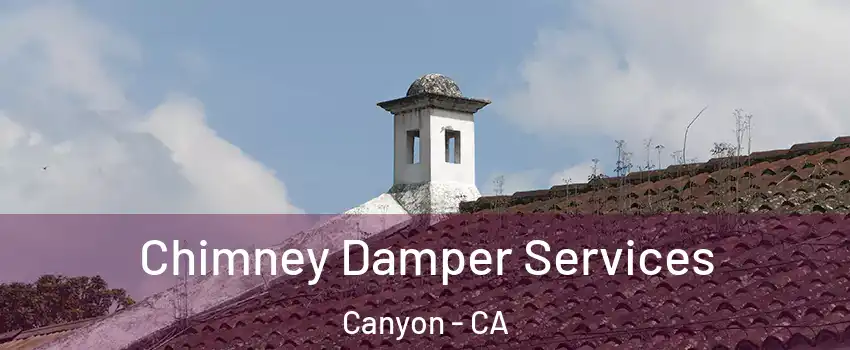 Chimney Damper Services Canyon - CA